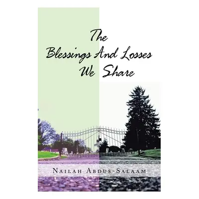 "The Blessing and Losses We Share" - "" ("Abdus-Salaam Nailah")