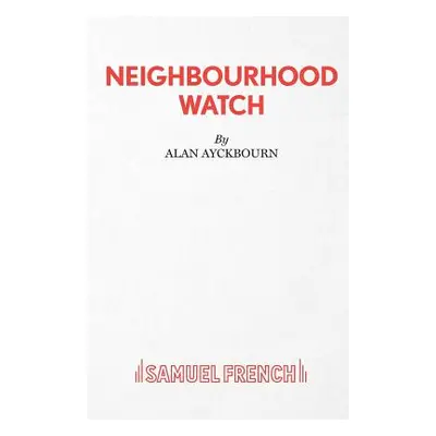 "Neighbourhood Watch" - "" ("Ayckbourn Alan")