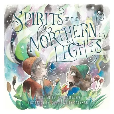 "Spirits of the Northern Lights" - "" ("Durocher Skye")