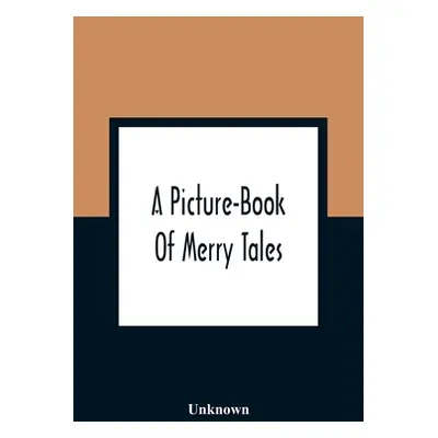 "A Picture-Book Of Merry Tales" - "" ("Unknown")