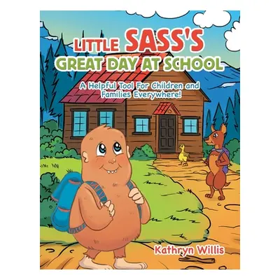 "Little Sass's Great Day at School: A Helpful Tool for Children and Families Everywhere!" - "" (