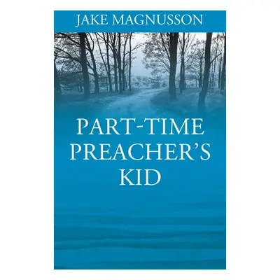 "Part-Time Preacher's Kid" - "" ("Magnusson Jake")