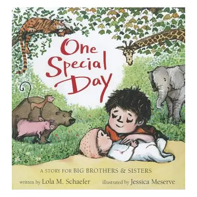 "One Special Day: A Story for Big Brothers and Sisters" - "" ("Schaefer Lola")