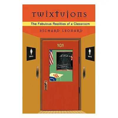 "Twixtujons: The Fabulous Realities of a Classroom" - "" ("Leonard Richard")