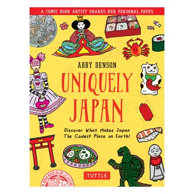 "Uniquely Japan: A Comic Book Artist Shares Her Personal Faves - Discover What Makes Japan the C