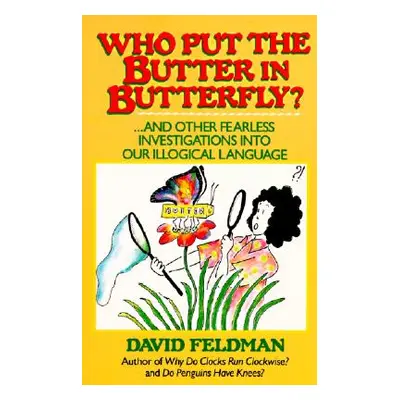 "Who Put the Butter in Butterfly?" - "" ("Feldman David")