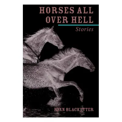 "Horses All Over Hell" - "" ("Blacketter Ryan")