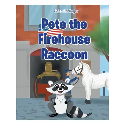 "Pete the Firehouse Raccoon" - "" ("Eddinger John")