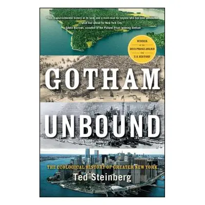 "Gotham Unbound: The Ecological History of Greater New York" - "" ("Steinberg Ted")