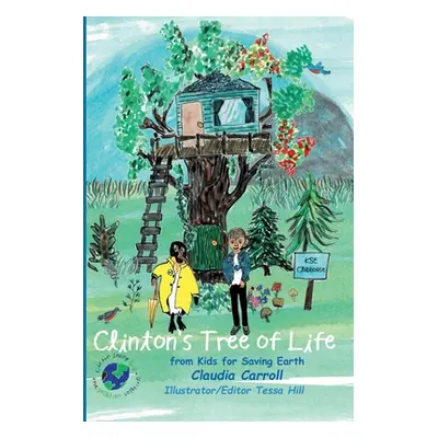 "Clinton's Tree of Life: from Kids for Saving Earth By Claudia Carrol Consultant/Editor/Illustra