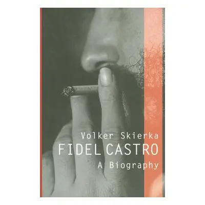 "Fidel Castro: A Biography" - "" ("Skierka Volker")