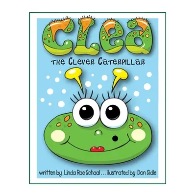 "Clea the Clever Caterpillar" - "" ("Schaal Linda Rae")