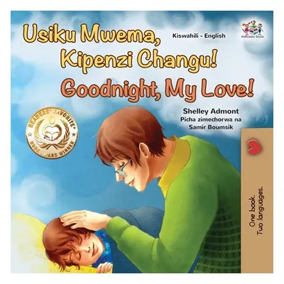 "Goodnight, My Love! (Swahili English Bilingual Children's Book)" - "" ("Admont Shelley")