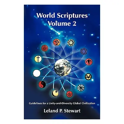 "World Scriptures Volume 2: Guidelines for a Unity-and-Diversity Global Civilization" - "" ("Ste