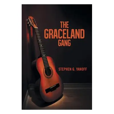 "The Graceland Gang" - "" ("Yanoff Stephen G.")