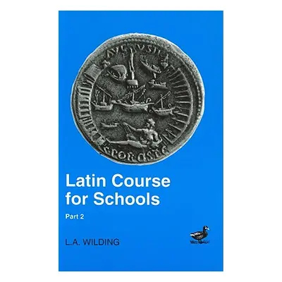 "Latin Course for Schools Part 2" - "" ("Wilding L. A.")