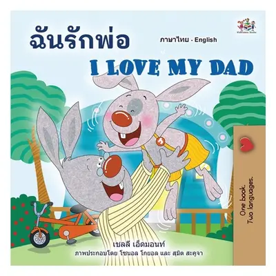 "I Love My Dad (Thai English Bilingual Children's Book)" - "" ("Admont Shelley")