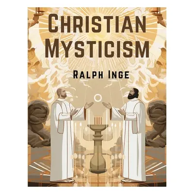 "Christian Mysticism" - "" ("Ralph Inge")