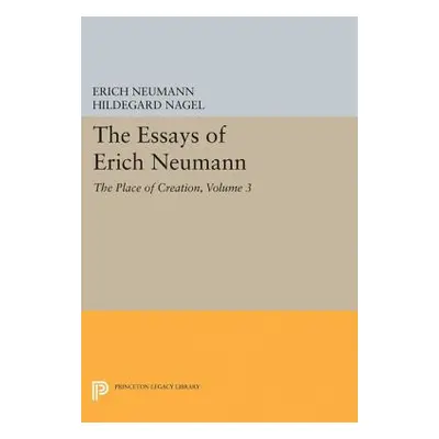 "The Essays of Erich Neumann, Volume 3: The Place of Creation" - "" ("Neumann Erich")