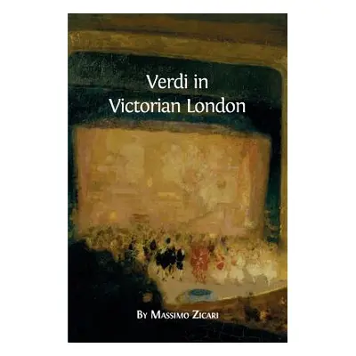 "Verdi in Victorian London" - "" ("Zicari Massimo")