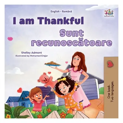 "I am Thankful (English Romanian Bilingual Children's Book)" - "" ("Admont Shelley")