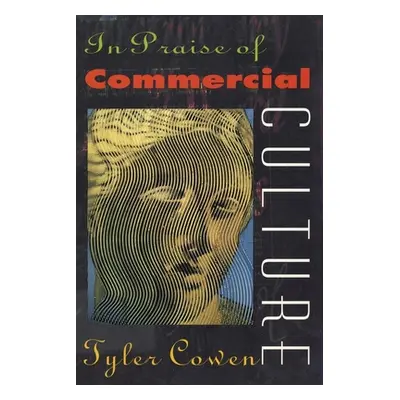 "In Praise of Commercial Culture" - "" ("Cowen Tyler")