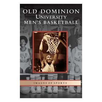 "Old Dominion University Men's Basketball" - "" ("Shampoe Clay")