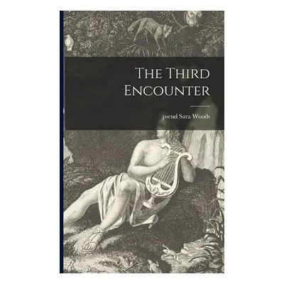 The Third Encounter (Woods Sara Pseud)