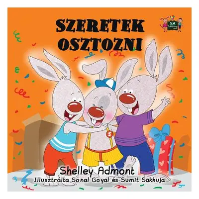 "Szeretek osztozni: I Love to Share (Hungarian Edition)" - "" ("Admont Shelley")