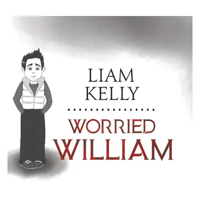 "Worried William" - "" ("Kelly Liam")