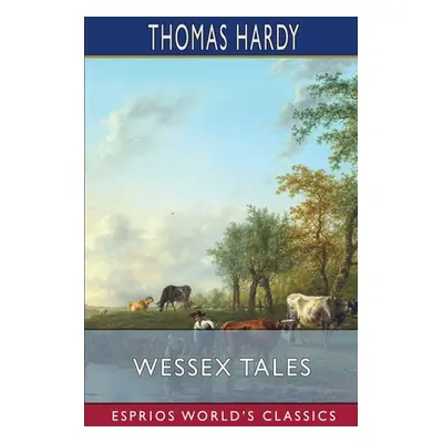 "Wessex Tales (Esprios Classics)" - "" ("Hardy Thomas")