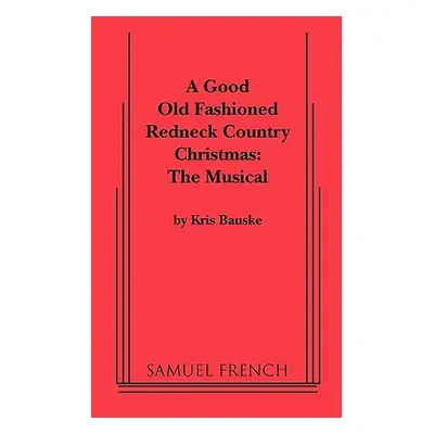 "Good Old Fashioned Redneck Country Christmas: The Musical, a" - "" ("Bauske Kris")