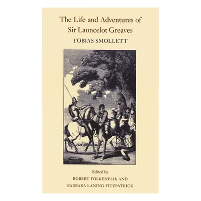 "The Life and Adventures of Sir Launcelot Greaves" - "" ("Smollett Tobias George")