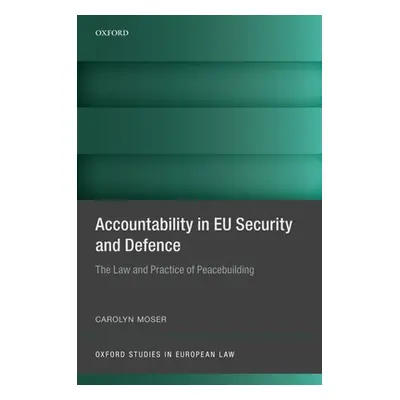 "Accountability in EU Security and Defence: The Law and Practice of Peacebuilding" - "" ("Moser 