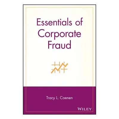 "Essentials of Corporate Fraud" - "" ("Coenen Tracy L.")