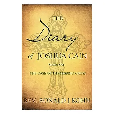 "The Diary of Joshua Cain" - "" ("Kohn Ronald J.")