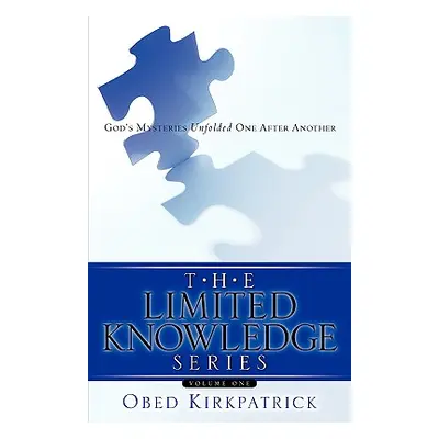 "The Limited Knowledge Series Volume One" - "" ("Kirkpatrick Obed")