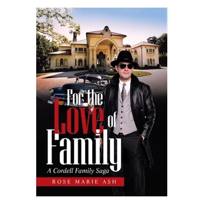 "For the Love of Family: A Cordell Family Saga" - "" ("Ash Rose Marie")