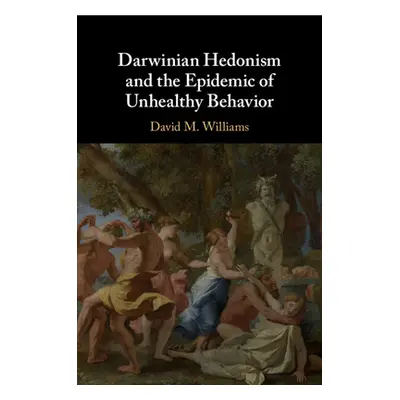 "Darwinian Hedonism and the Epidemic of Unhealthy Behavior" - "" ("Williams David M.")