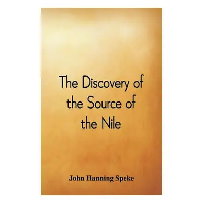 "The Discovery of the Source of the Nile" - "" ("Speke John Hanning")