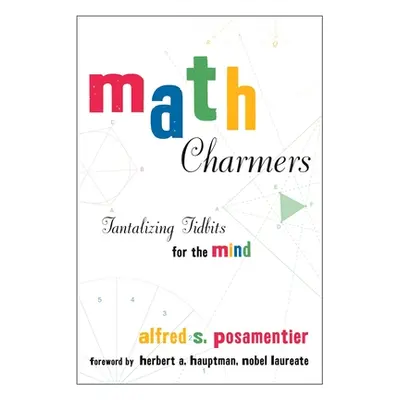 "Math Charmers: Tantalizing Tidbits for the Mind" - "" ("Posamentier Alfred S.")