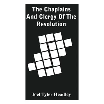 "The Chaplains And Clergy Of The Revolution" - "" ("Tyler Headley Joel")