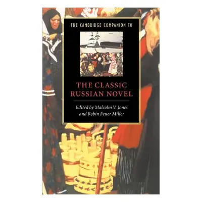 "The Cambridge Companion to the Classic Russian Novel" - "" ("Jones Malcolm V.")