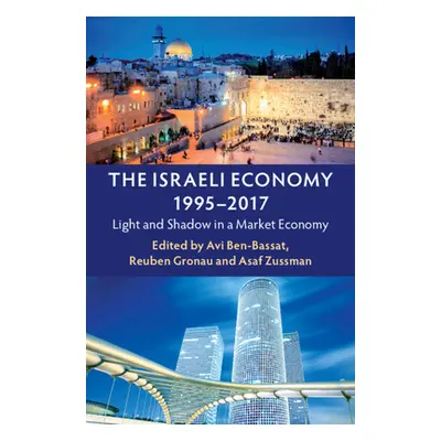 "The Israeli Economy, 1995-2017: Light and Shadow in a Market Economy" - "" ("Ben-Bassat Avi")