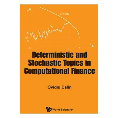 "Deterministic and Stochastic Topics in Computational Finance" - "" ("Calin Ovidiu")