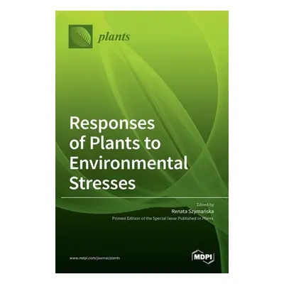 "Responses of Plants to Environmental Stresses" - "" ("Szymańska Renata")