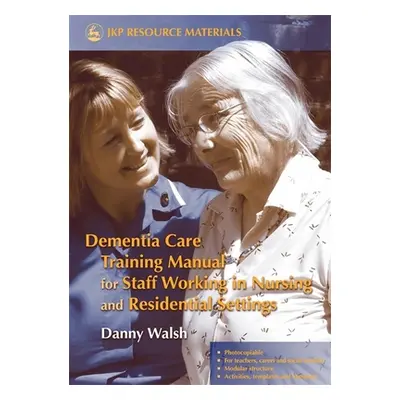 "Dementia Care Training Manual for Staff Working in Nursing and Residential Settings" - "" ("Wal