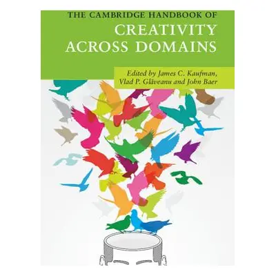 "The Cambridge Handbook of Creativity Across Domains" - "" ("Kaufman James C.")