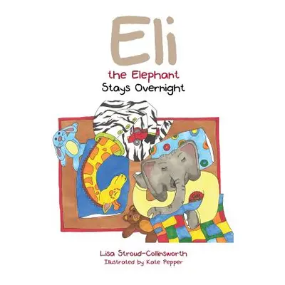 "Eli the Elephant Stays Overnight" - "" ("Stroud-Collinsworth Lisa")