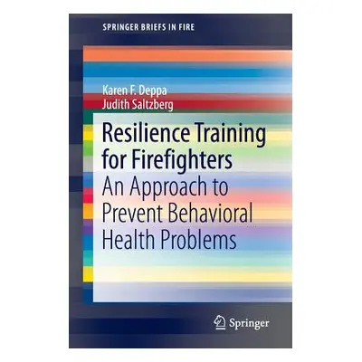 "Resilience Training for Firefighters: An Approach to Prevent Behavioral Health Problems" - "" (